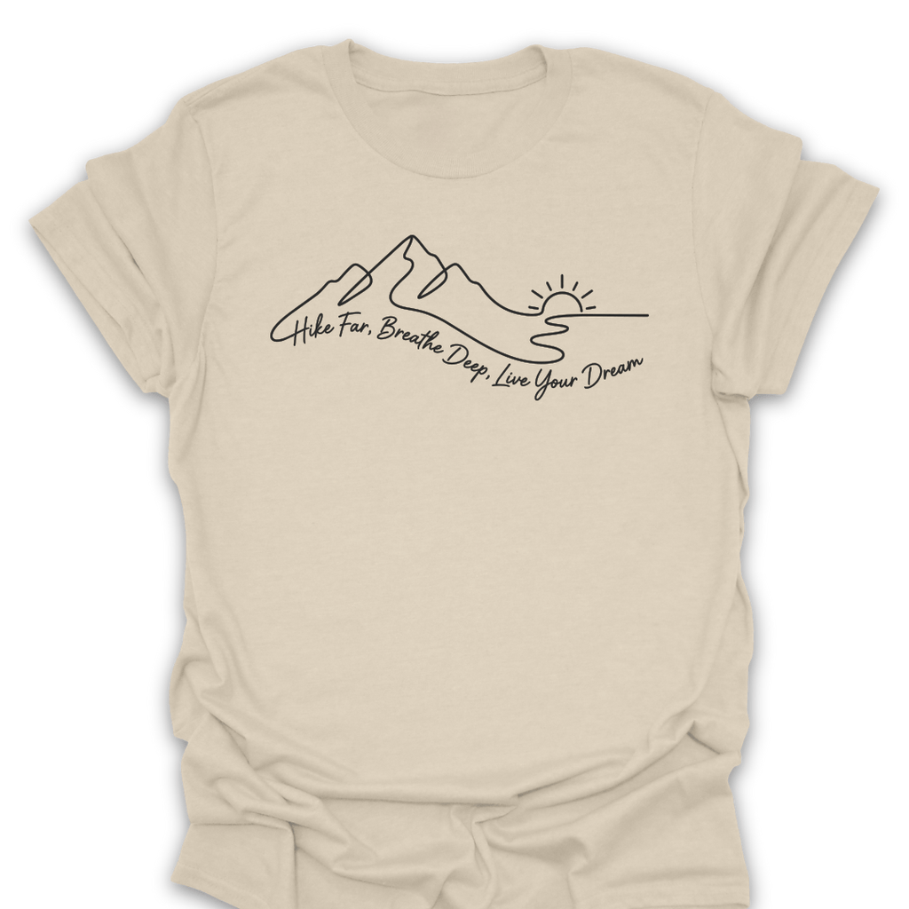 T-Shirt Natural / S Hike Far Breathe Deep Live Your Dream Tee