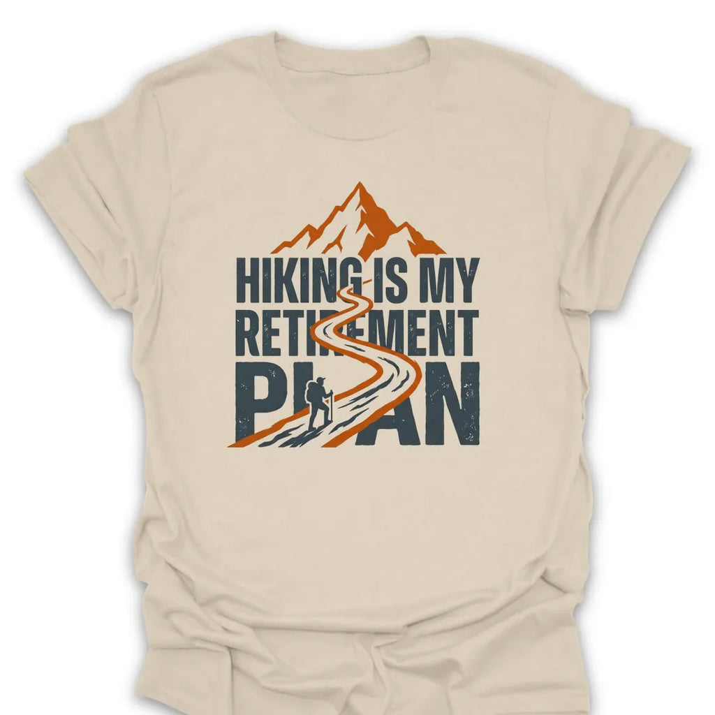 T-Shirt Natural / S Hiking Is My Retirement Plan