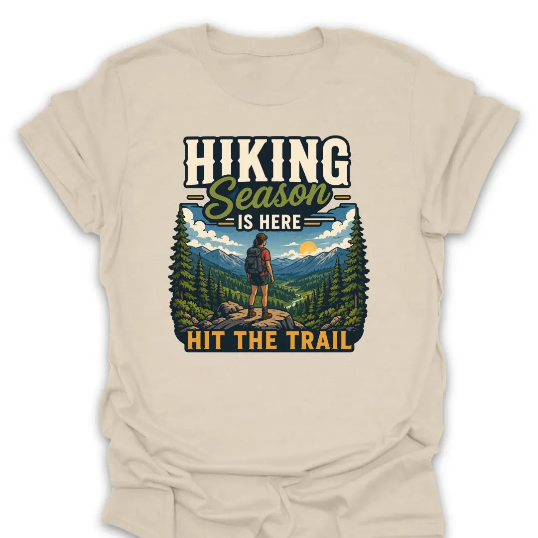 T-Shirt Natural / S Hiking Season Is Here Trail