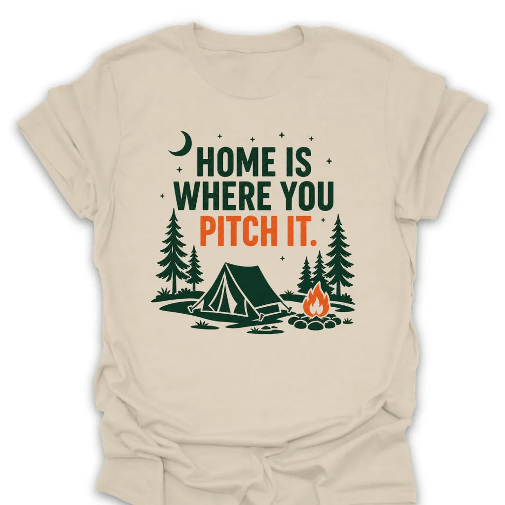 T-Shirt Natural / S Home Is Where You Pitch T-Shirt