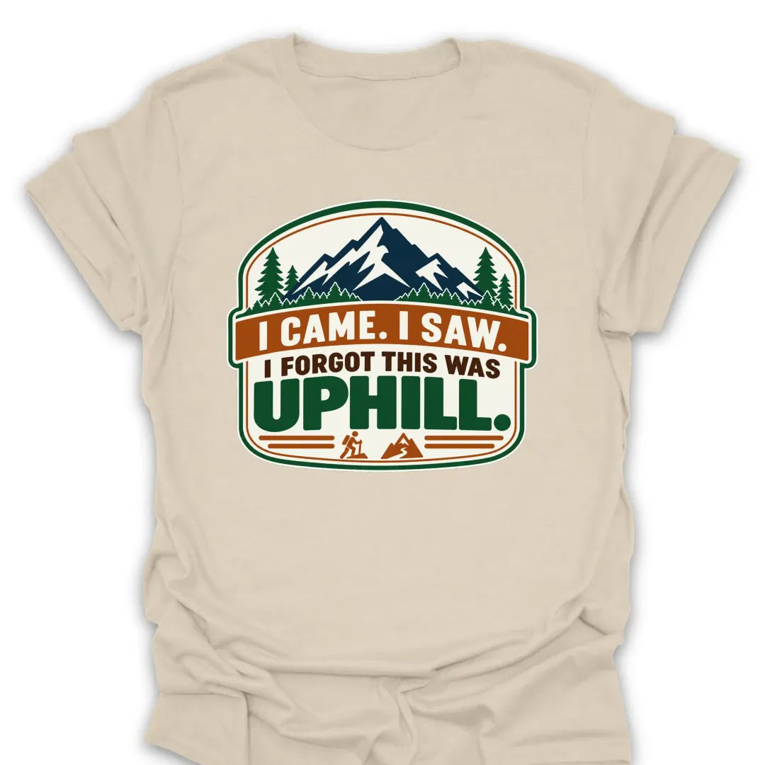 T-Shirt Natural / S I Forgot This Was Uphill