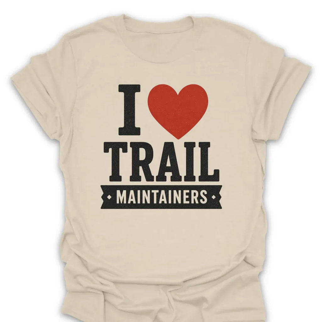 T-Shirt Natural / S I Love Trail Maintainers T-Shirt