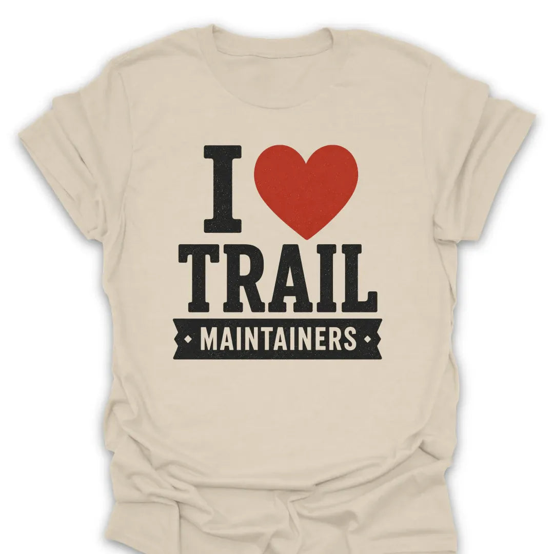 T-Shirt Natural / S I Love Trail Maintainers T-Shirt