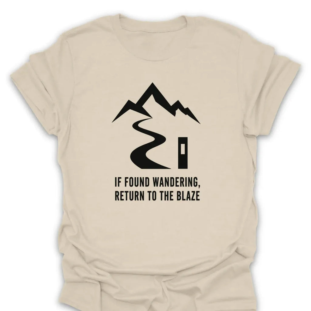 T-Shirt Natural / S If Found Wandering, Return To The Blaze T-Shirt