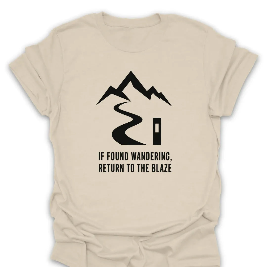 T-Shirt Natural / S If Found Wandering, Return To The Blaze T-Shirt