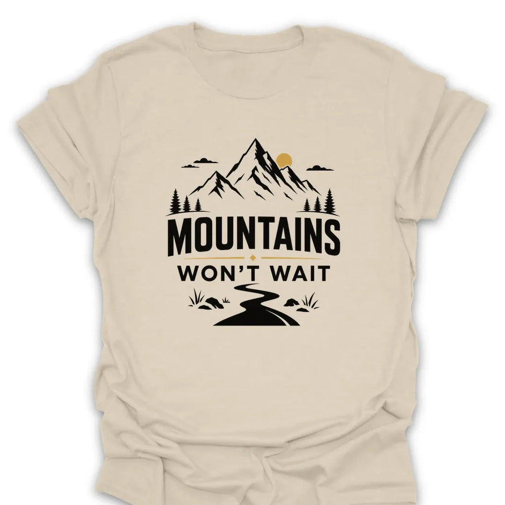 T-Shirt Natural / S Mountains Won't Wait T-Shirt