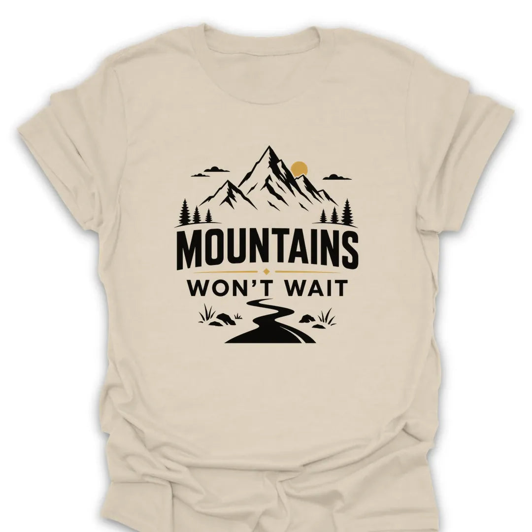 T-Shirt Natural / S Mountains Won't Wait T-Shirt