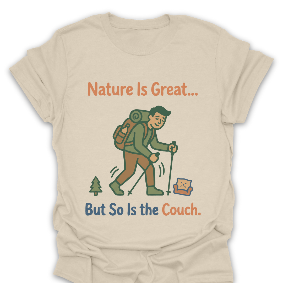 T-Shirt Natural / S Nature Is Great So Is the Couch T-Shirt