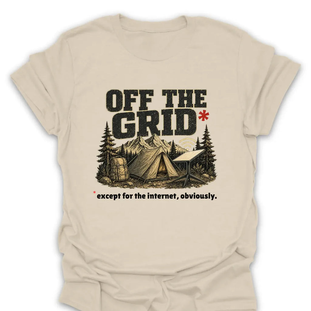 T-Shirt Natural / S Off Grid Except For Internet T-Shirt