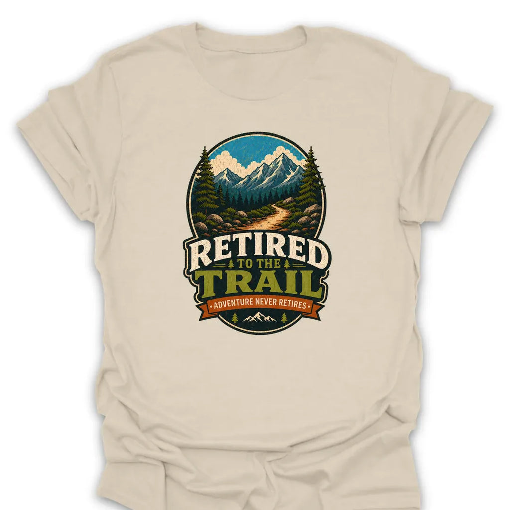 T-Shirt Natural / S Retired To The Trail Adventure T-Shirt