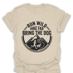 T-Shirt Natural / S Run Wild Hike Far Bring the Dog T-Shirt