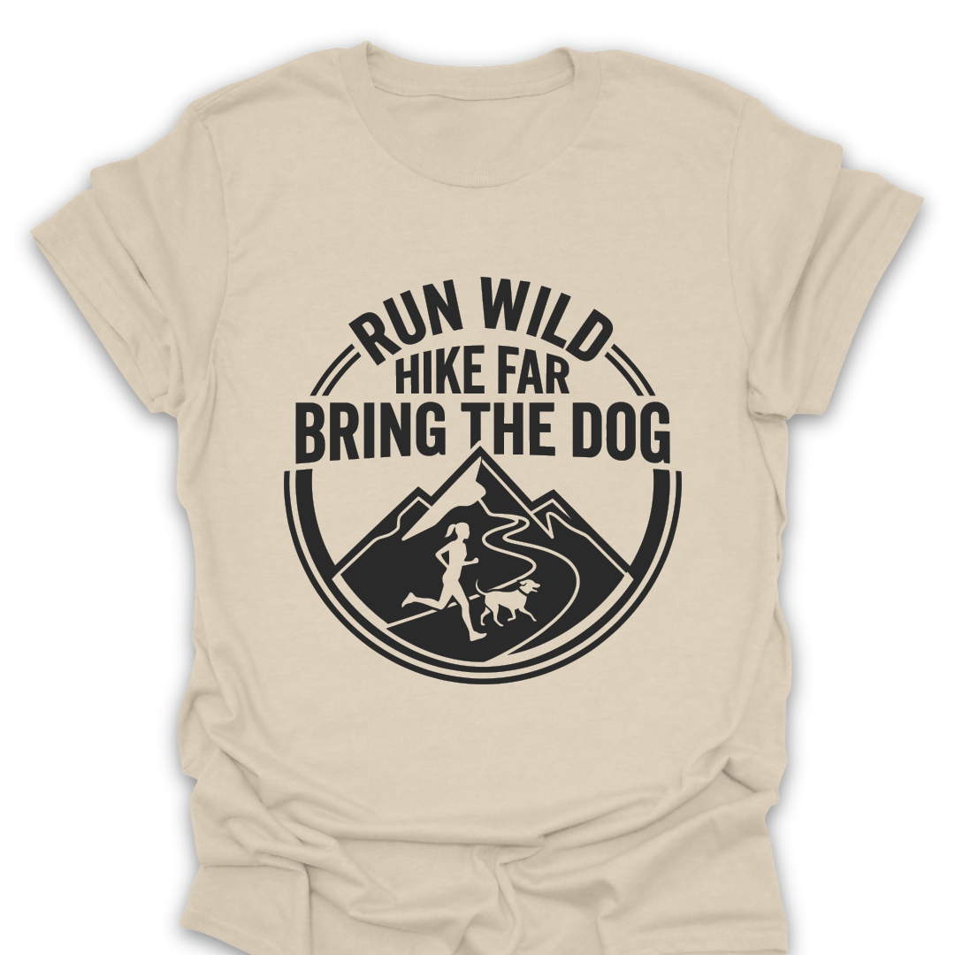T-Shirt Natural / S Run Wild Hike Far Bring the Dog T-Shirt