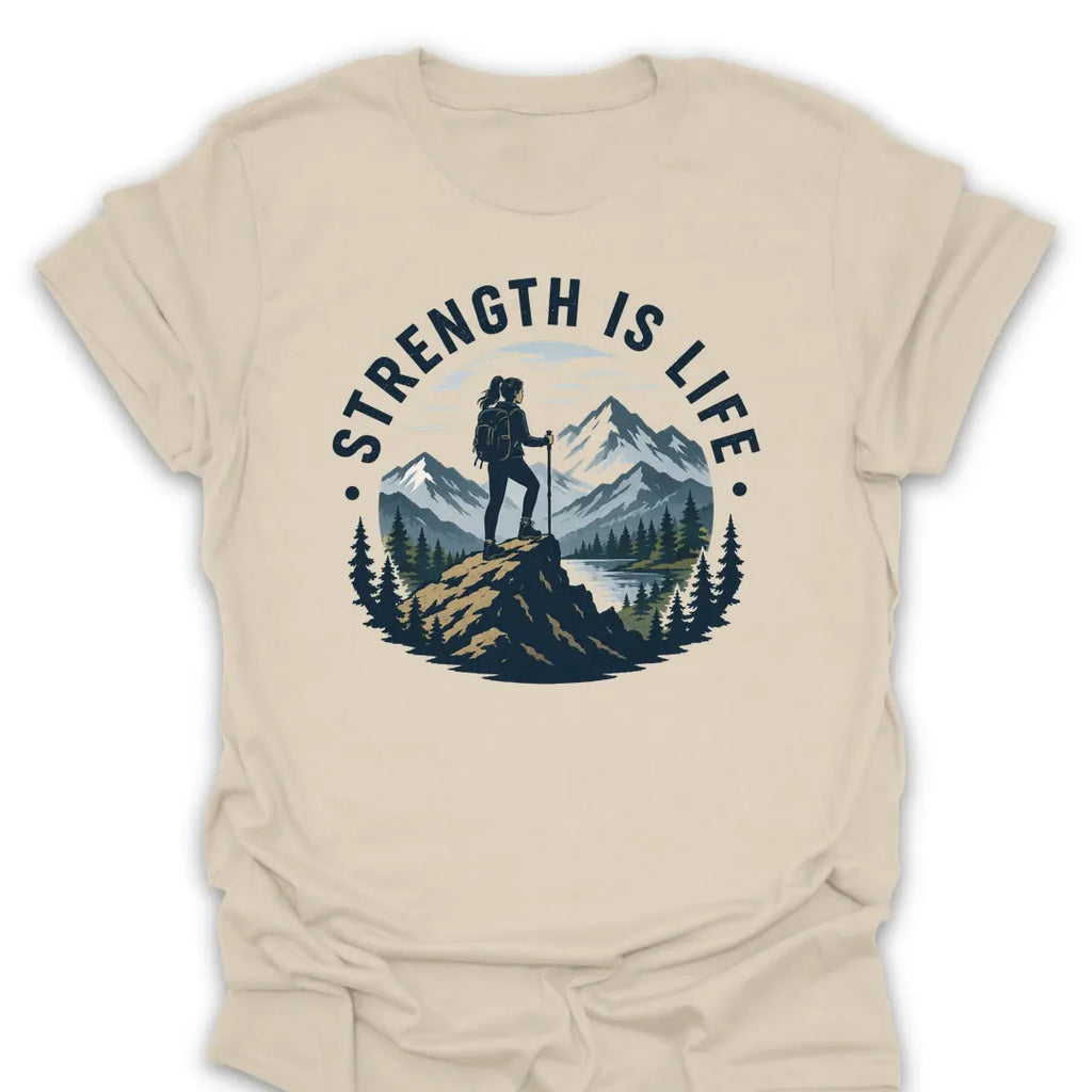 T-Shirt Natural / S Strength Is Life Hiking T-Shirt