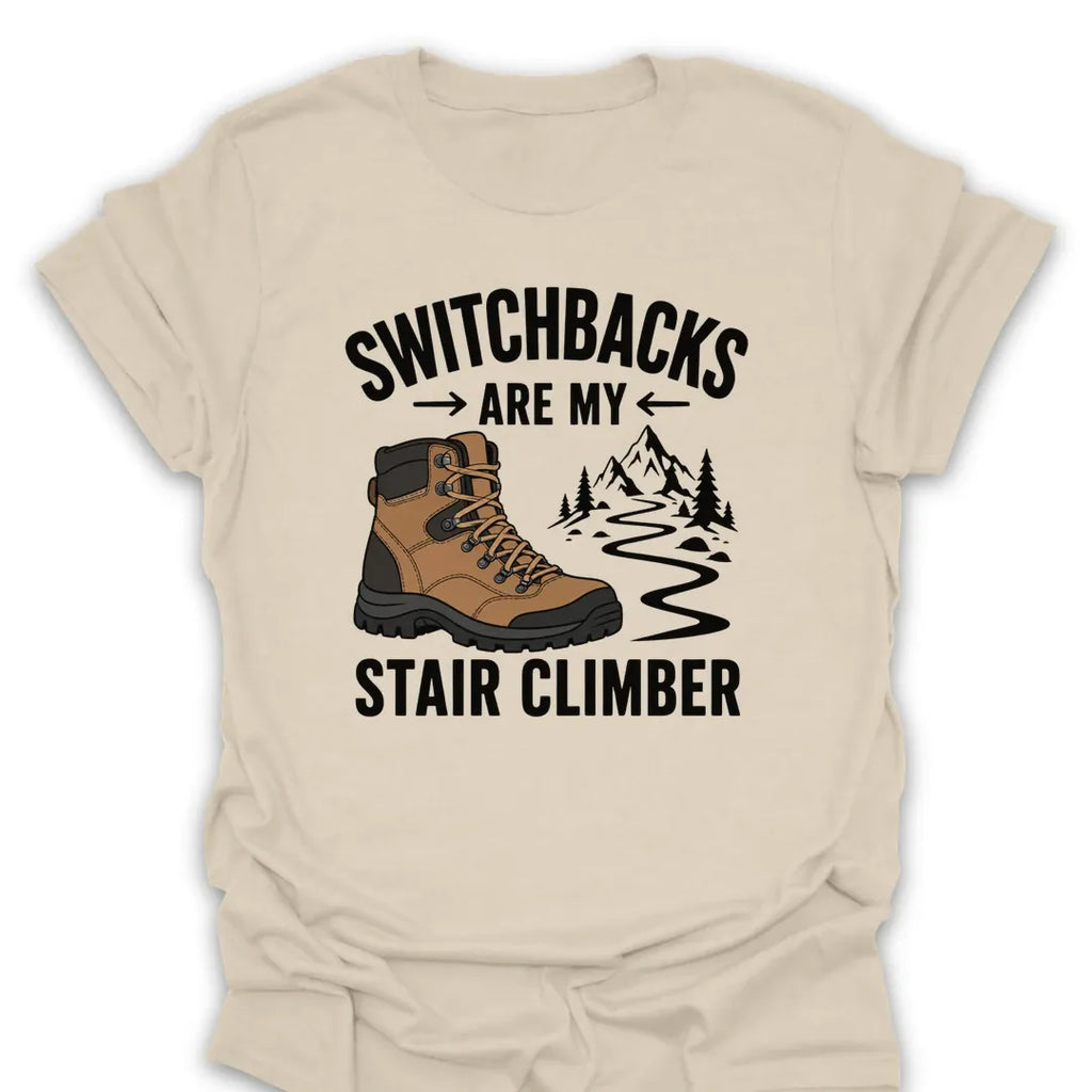T-Shirt Natural / S Switchbacks Are My Stair Climber T-Shirt
