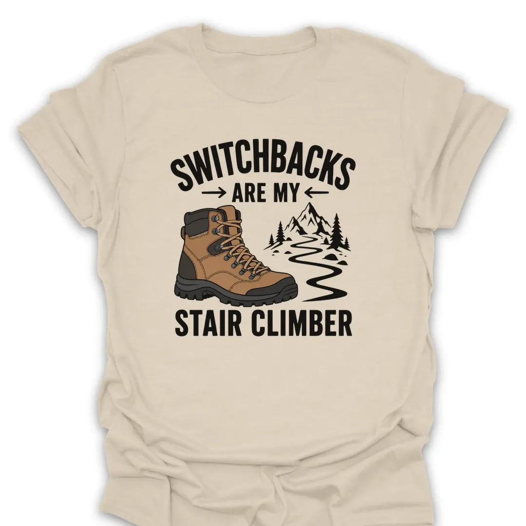 T-Shirt Natural / S Switchbacks Are My Stair Climber T-Shirt
