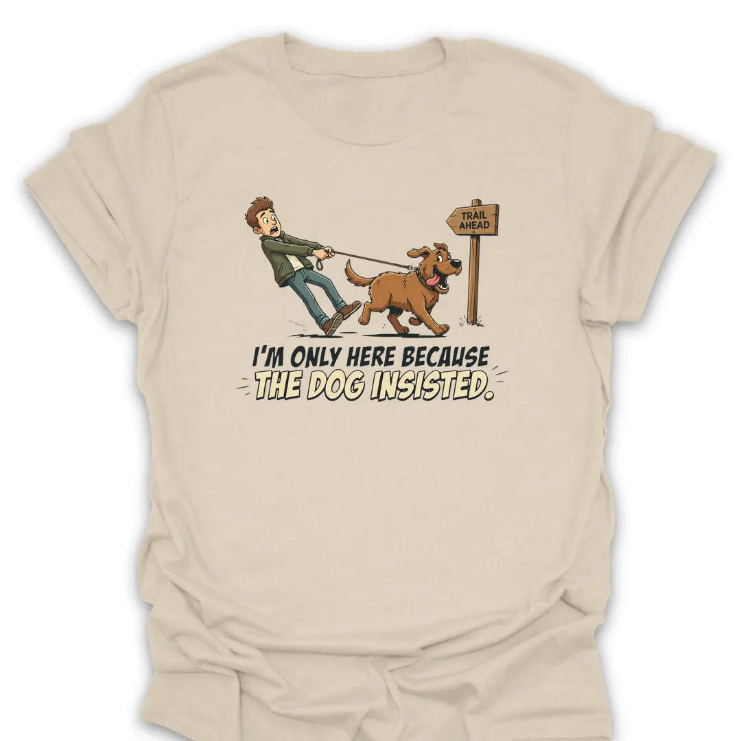 T-Shirt Natural / S The Dog Insisted T-Shirt