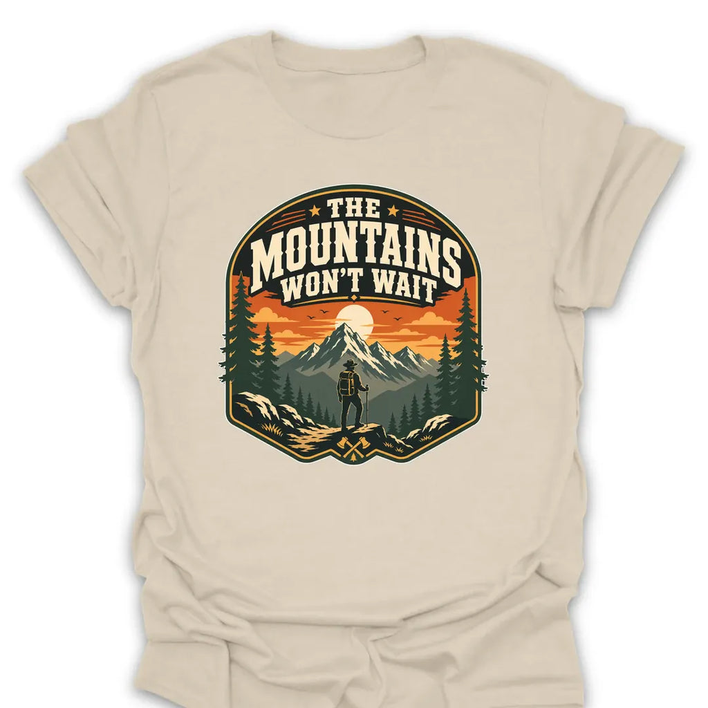 T-Shirt Natural / S The Mountains Won't Wait T-Shirt