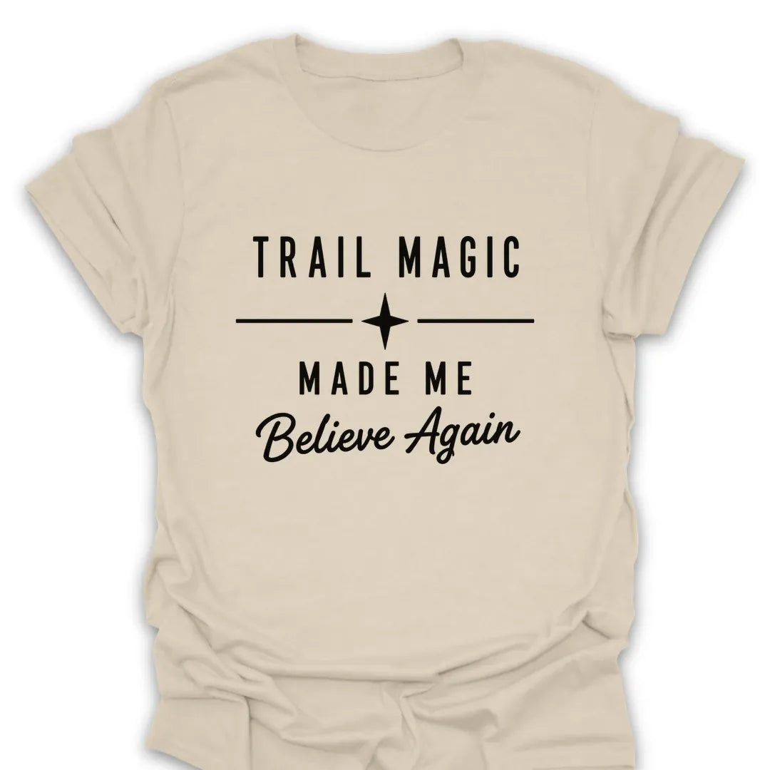T-Shirt Natural / S Trail Magic Made Me Believe T-Shirt