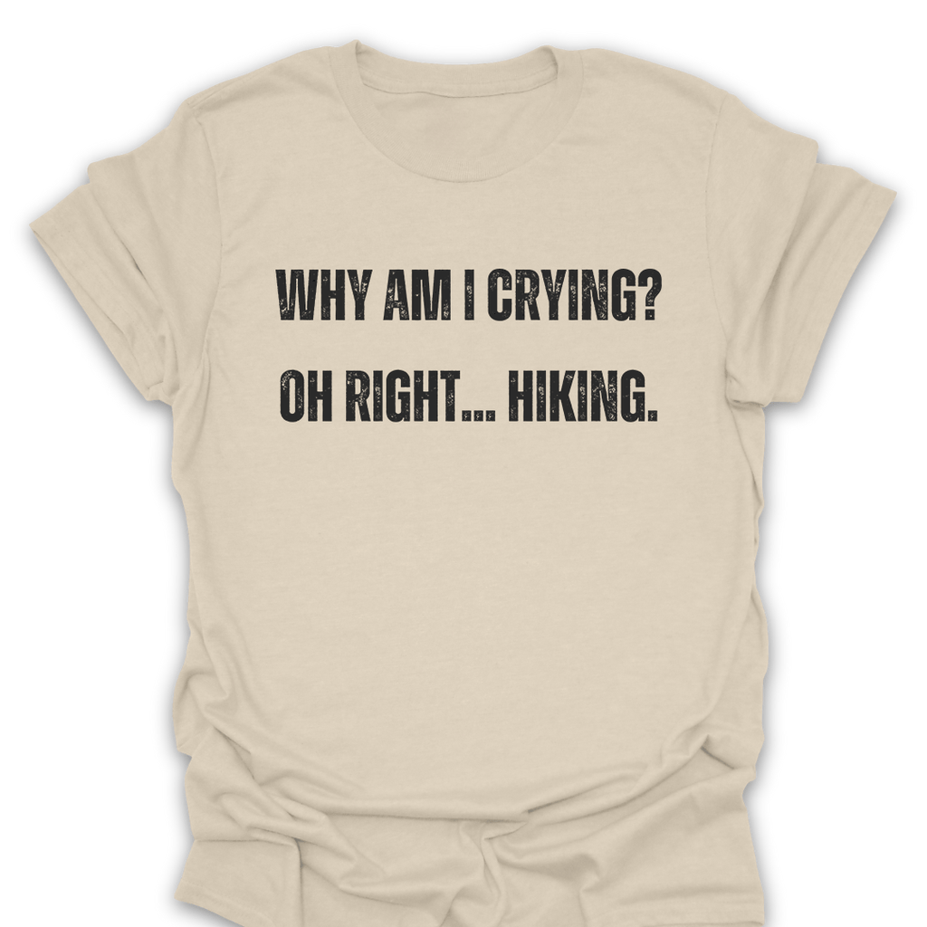 T-Shirt Natural / S Why Am I Crying T-Shirt