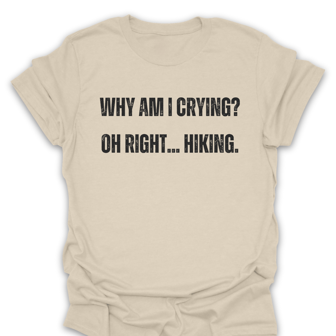 T-Shirt Natural / S Why Am I Crying T-Shirt