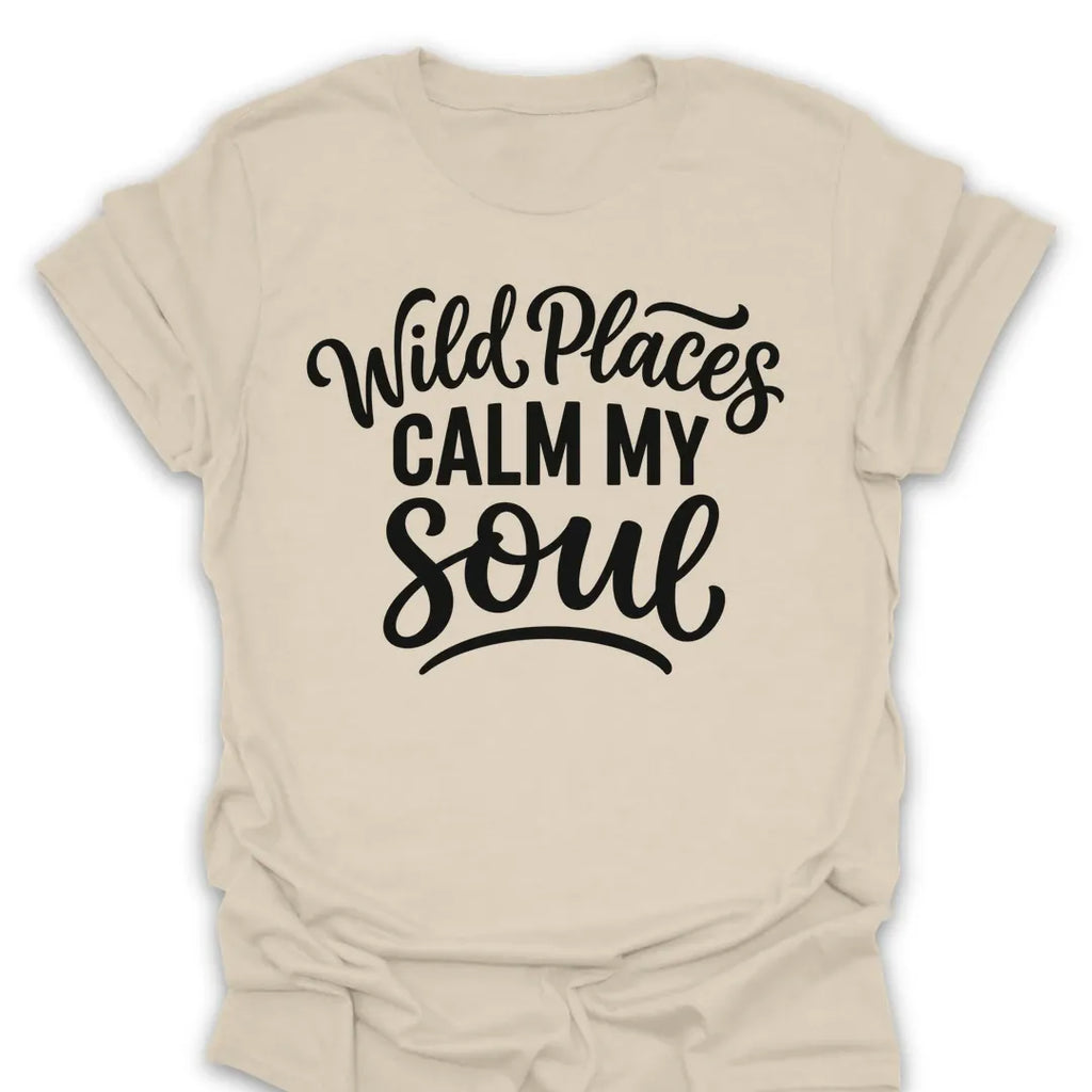T-Shirt Natural / S Wild Places Calm My Soul T-Shirt