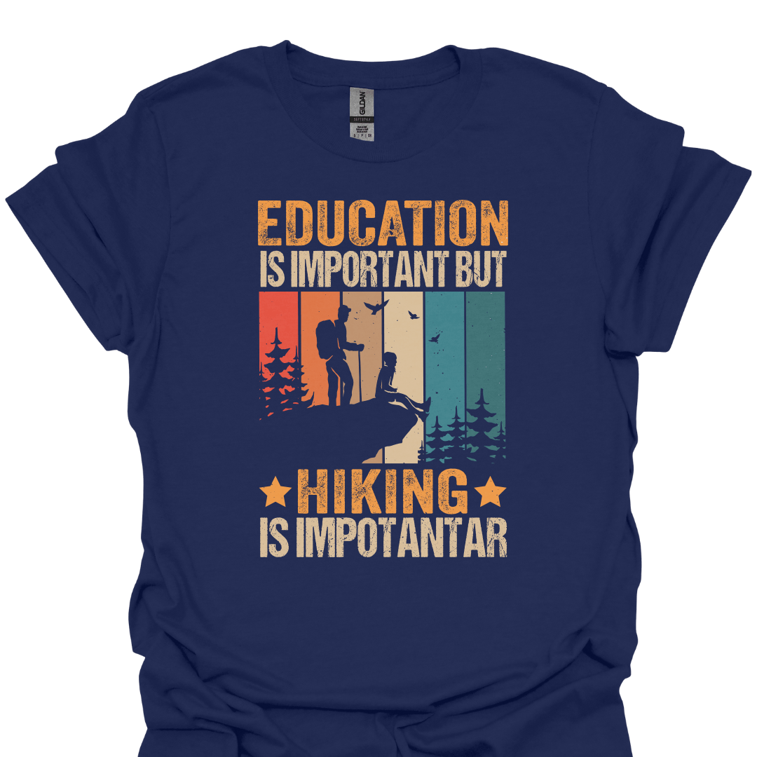T-Shirt Navy / S Education Is Important but Hiking Is Importanter – Funny Retro Hiking T-Shirt