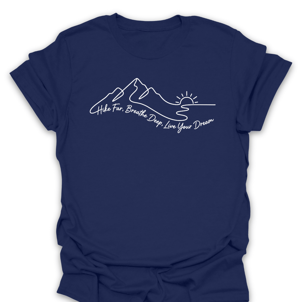 T-Shirt Navy / S Hike Far Breathe Deep Live Your Dream Tee