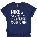 T-Shirt Navy / S Hike While You Can T-Shirt