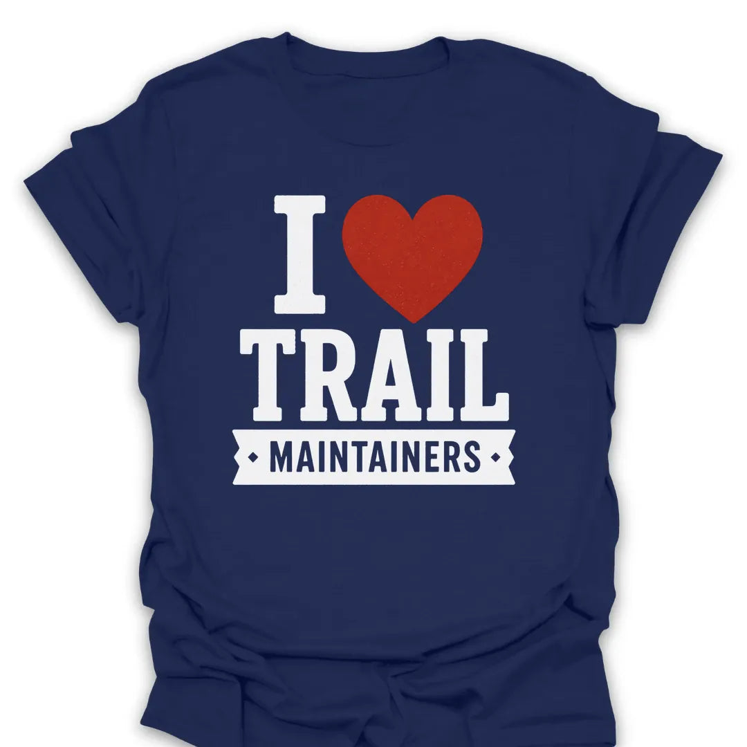 T-Shirt Navy / S I Love Trail Maintainers T-Shirt