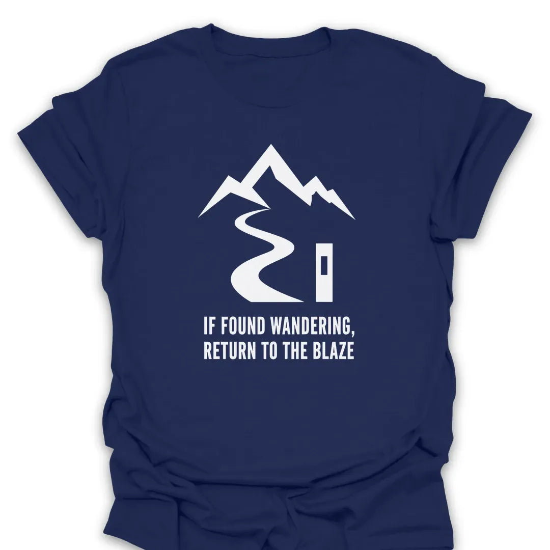 T-Shirt Navy / S If Found Wandering, Return To The Blaze T-Shirt