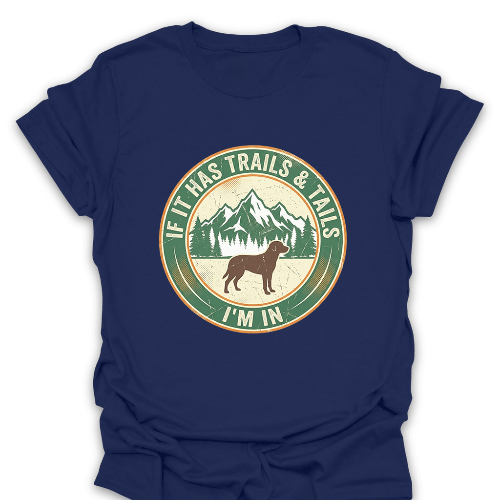 T-Shirt Navy / S If It Has Trails and Tails I'm In T-Shirt