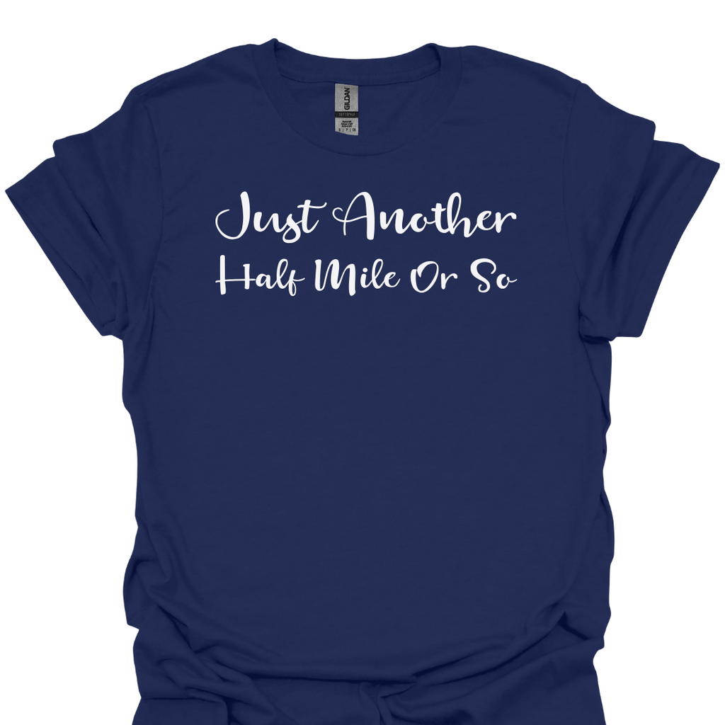 T-Shirt Navy / S Just Another Half Mile or So – Funny Hiking T-Shirt