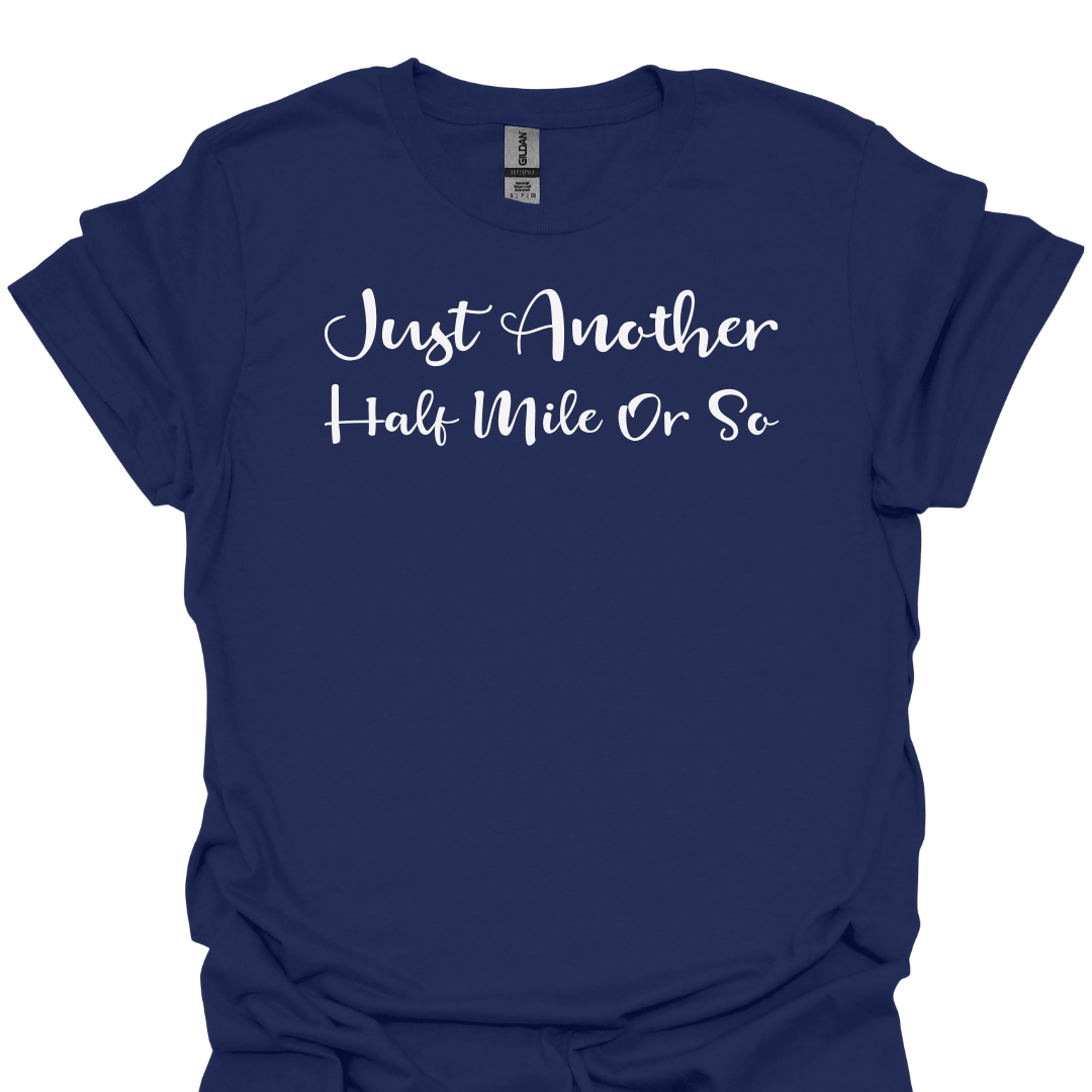 T-Shirt Navy / S Just Another Half Mile or So – Funny Hiking T-Shirt