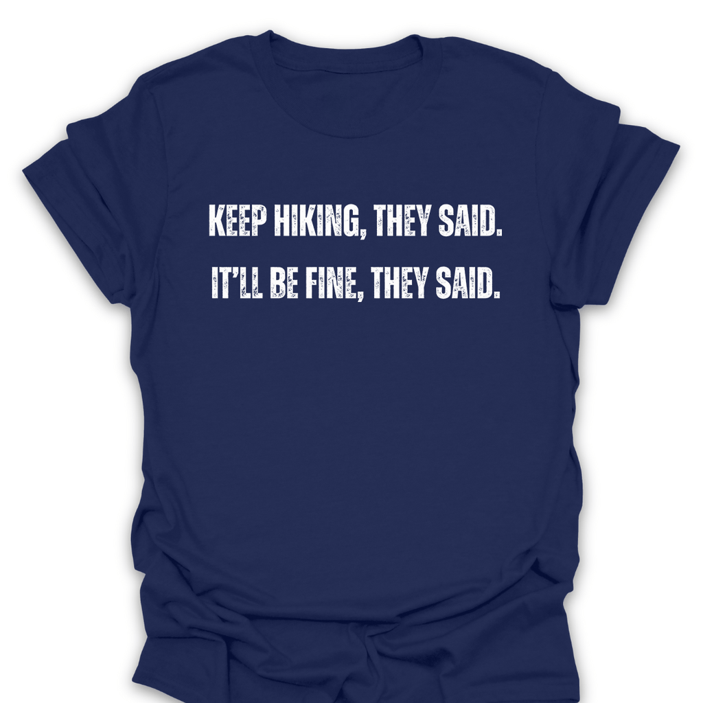 T-Shirt Navy / S Keep Hiking They Said T-Shirt