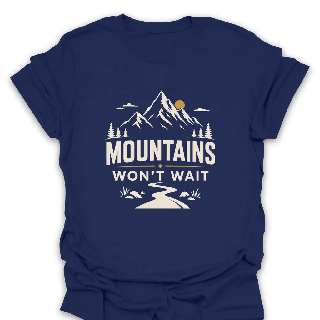 T-Shirt Navy / S Mountains Won't Wait T-Shirt