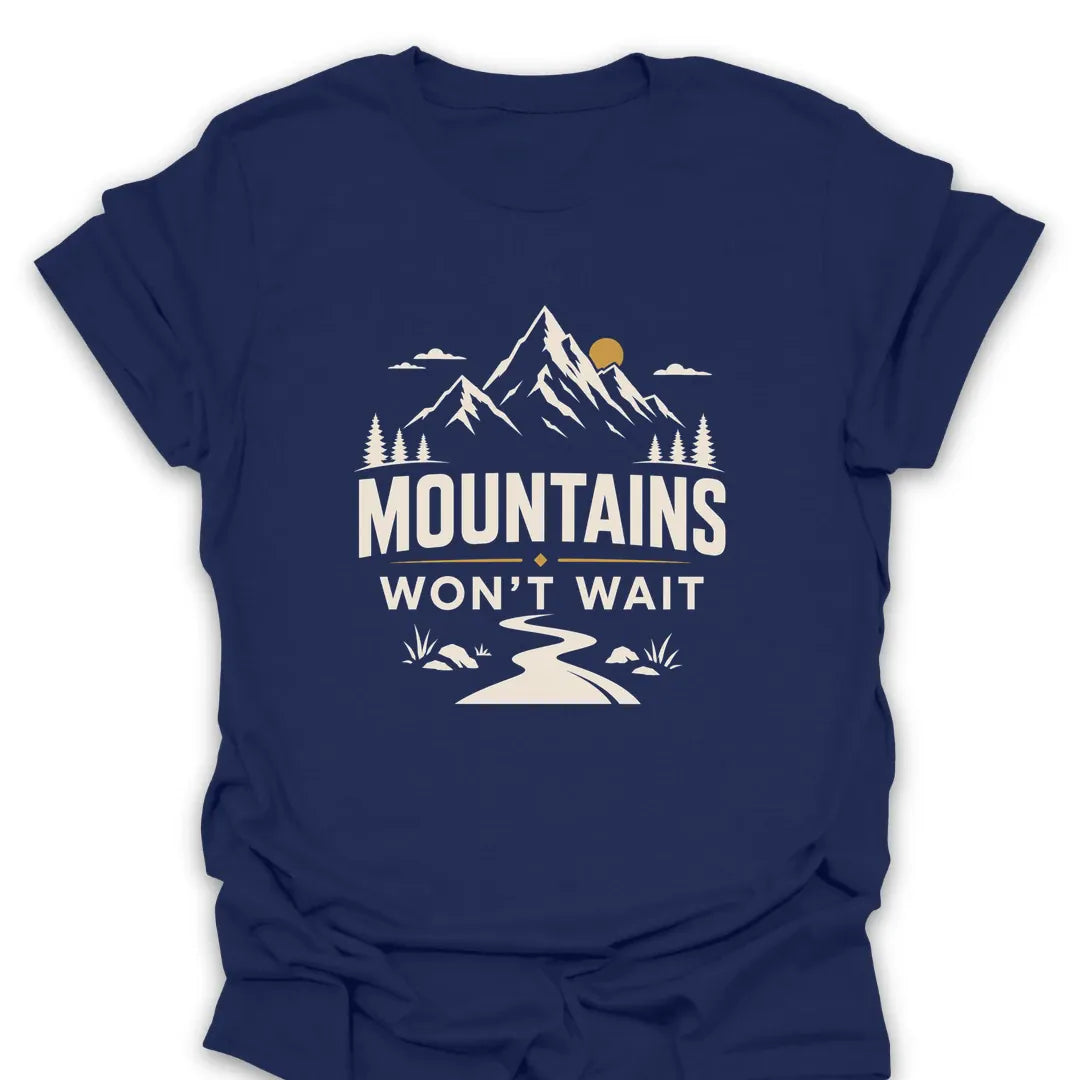 T-Shirt Navy / S Mountains Won't Wait T-Shirt