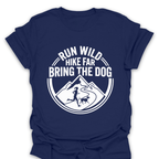 T-Shirt Navy / S Run Wild Hike Far Bring the Dog T-Shirt