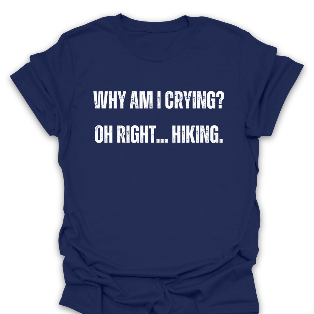 T-Shirt Navy / S Why Am I Crying T-Shirt