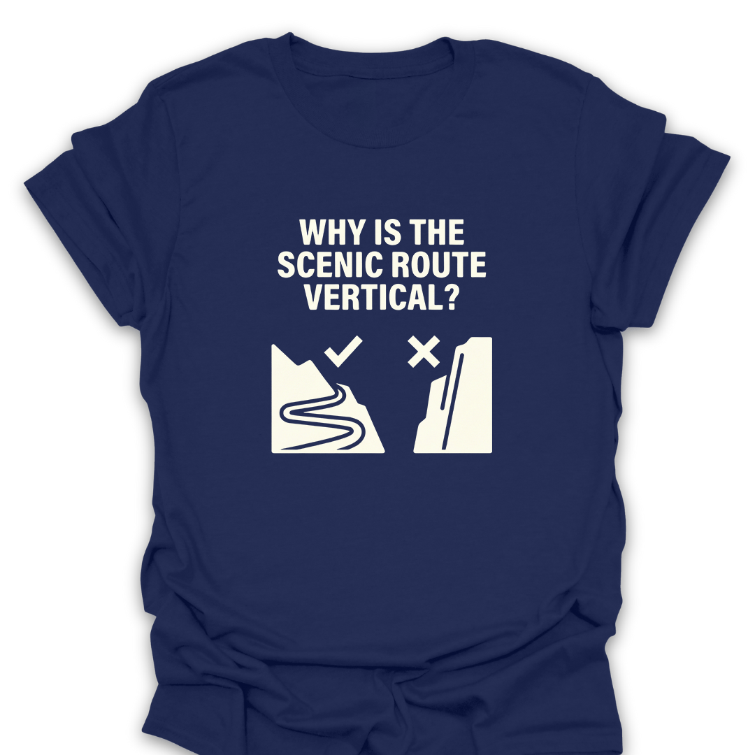 T-Shirt Navy / S Why Is the Scenic Route Vertical? T-Shirt