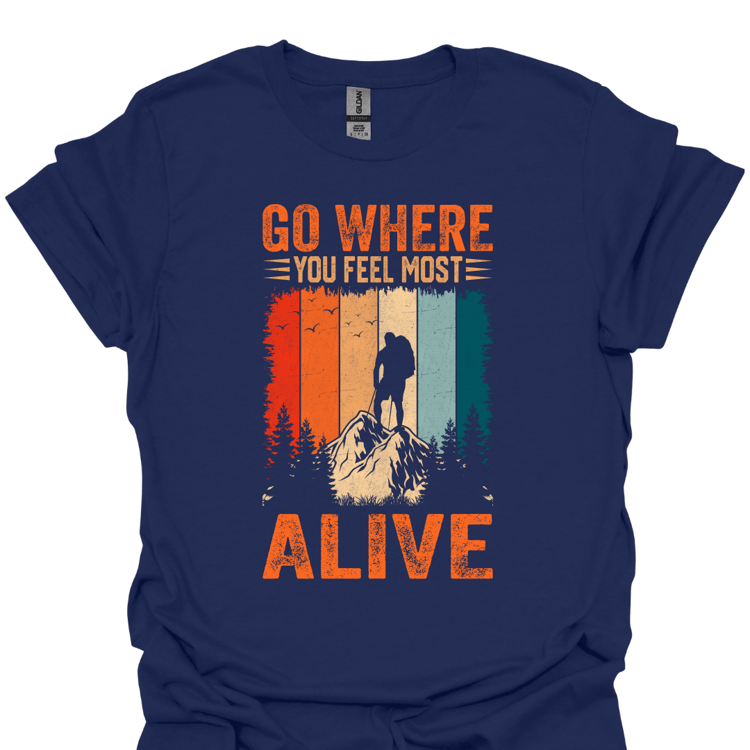 T-Shirt Navy / XS Go Where You Feel Most Alive T-Shirt 🌄🔥