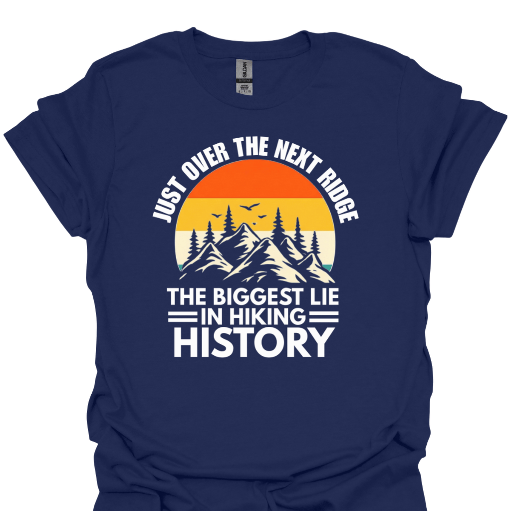 T-Shirt Navy / XS Just Over the Next Ridge – The Biggest Lie in Hiking History T-Shirt