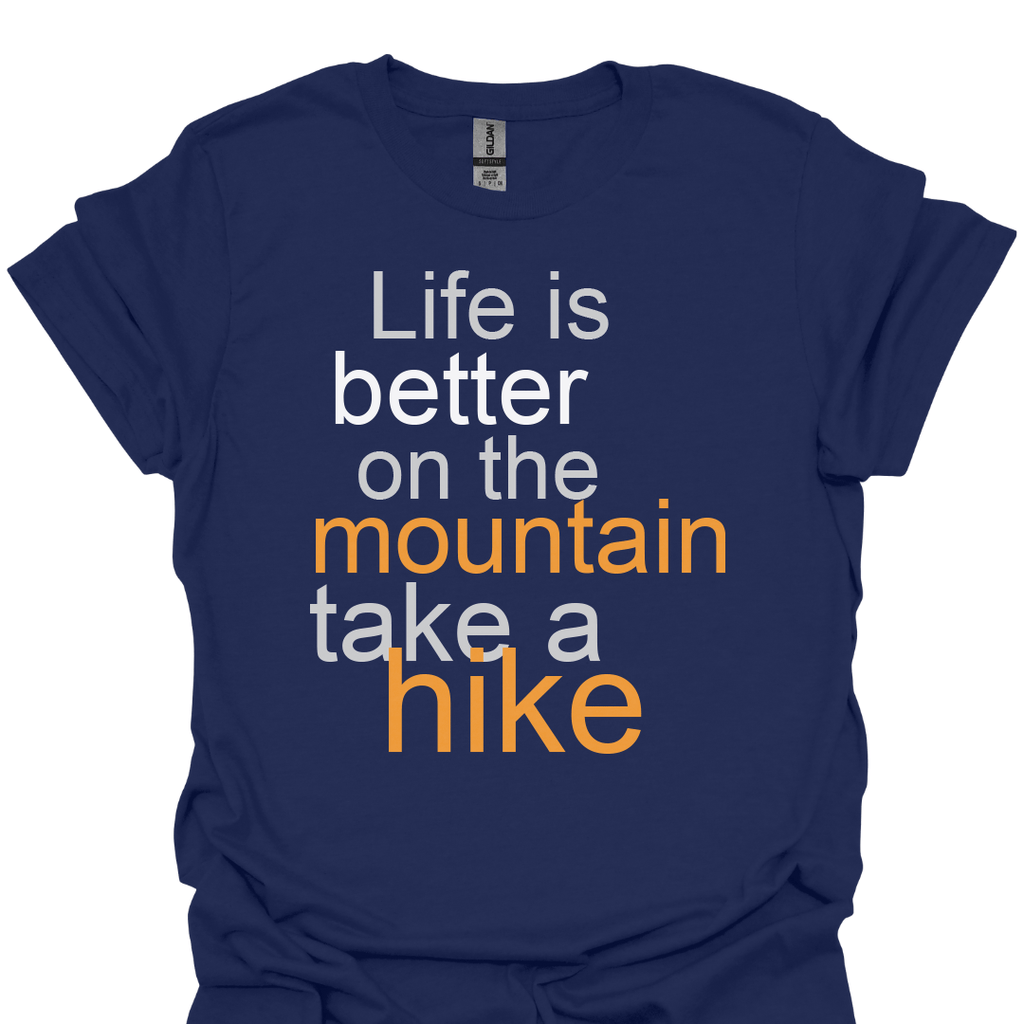 T-Shirt Navy / XS Life Is Better on the Mountain Take A Hike - T-Shirt