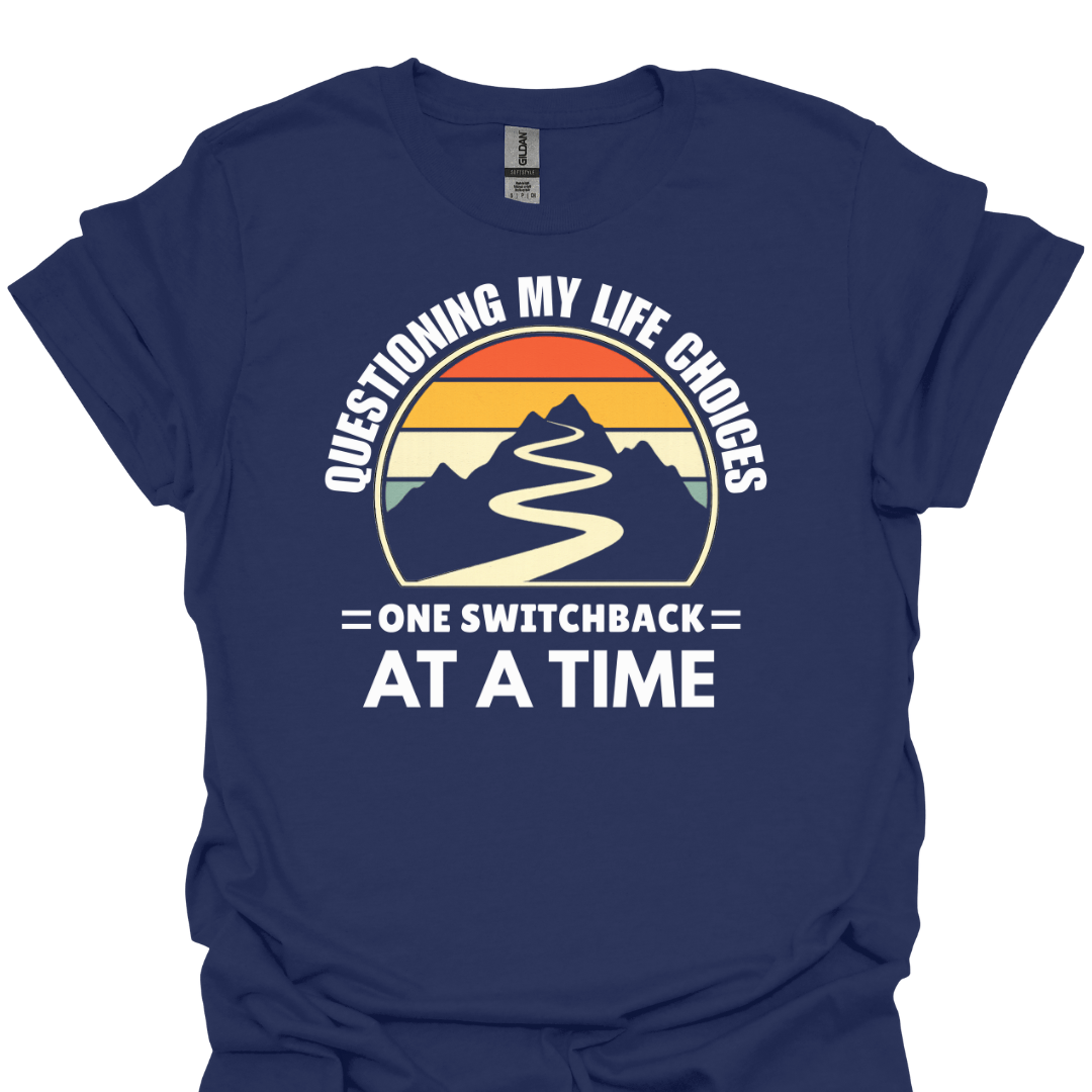 T-Shirt Navy / XS Questioning My Life Choices – One Switchback at a Time Hiking T-Shirt