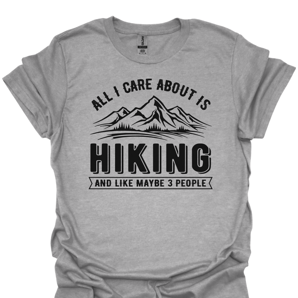 T-Shirt Sport Grey / S All I Care About Is Hiking… And Like Maybe 3 People – Funny Hiking T-Shirt 😂