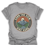 T-Shirt Sport Grey / S Earn the View. Hike Hard. T-Shirt