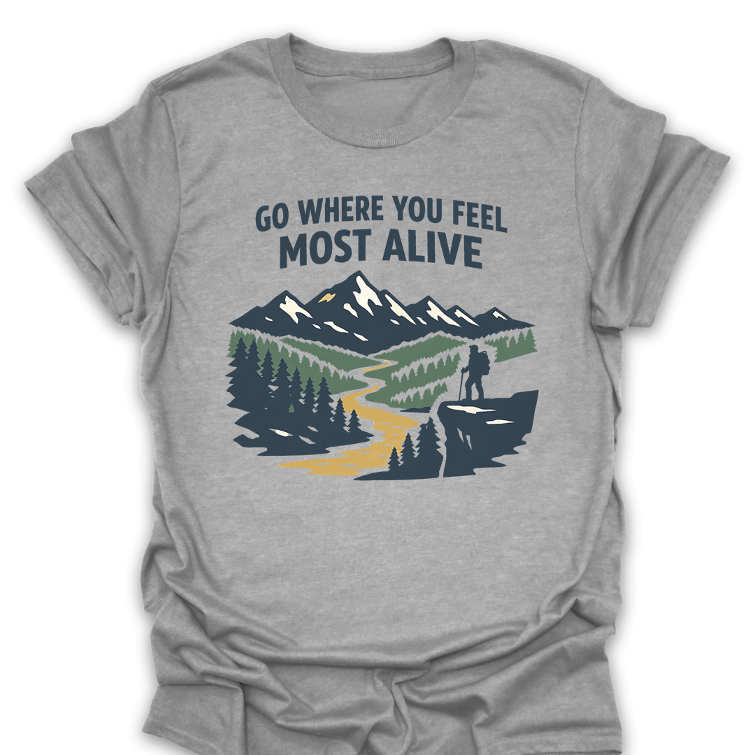 T-Shirt Sport Grey / S Go Where You Feel Most Alive Hiking T-Shirt