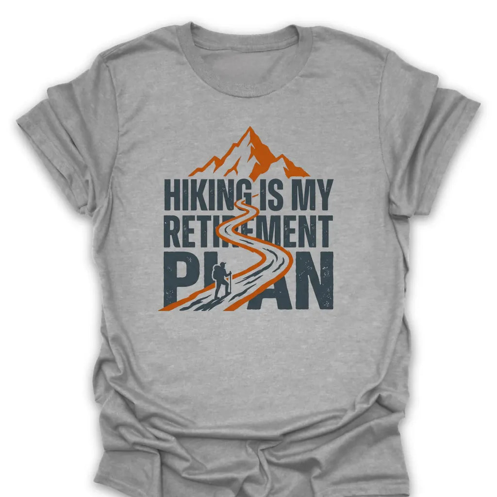 T-Shirt Sport Grey / S Hiking Is My Retirement Plan