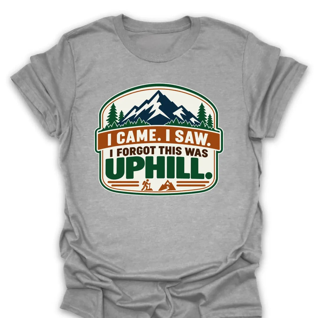 T-Shirt Sport Grey / S I Forgot This Was Uphill