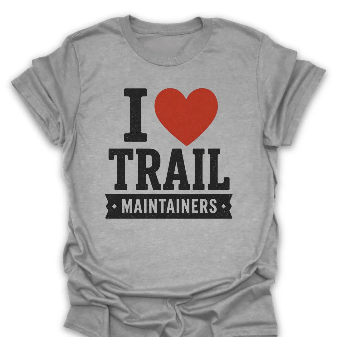 T-Shirt Sport Grey / S I Love Trail Maintainers T-Shirt