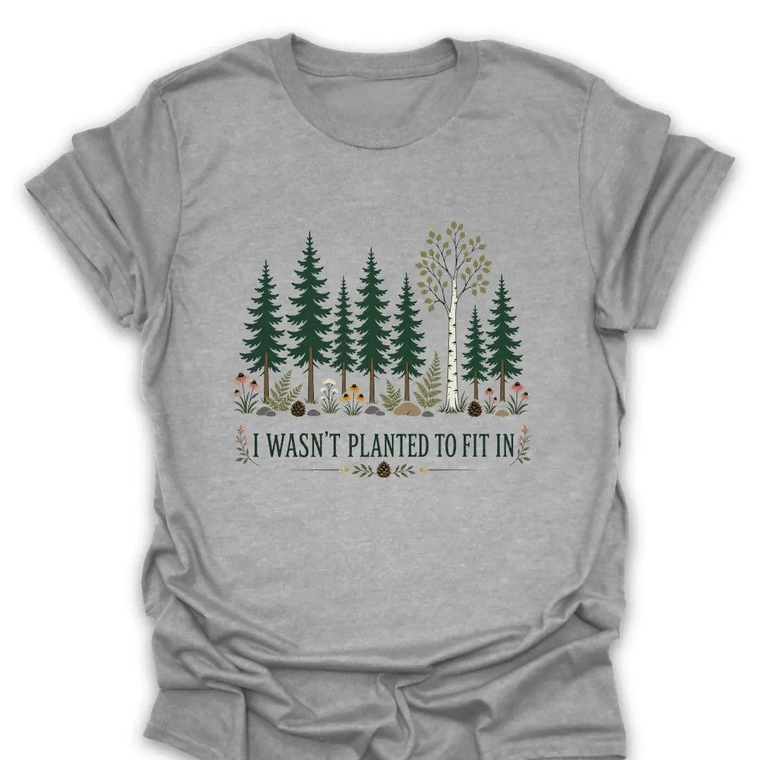 T-Shirt Sport Grey / S I Wasn't Planted to Fit In